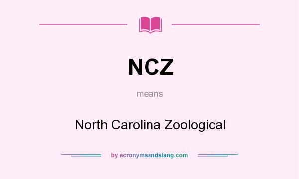 What does NCZ mean? It stands for North Carolina Zoological