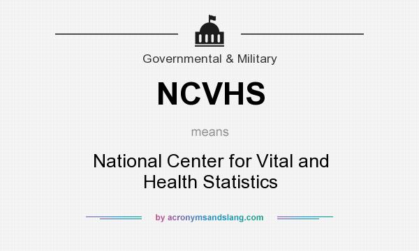 What does NCVHS mean? It stands for National Center for Vital and Health Statistics