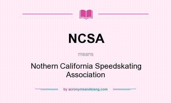 What does NCSA mean? It stands for Nothern California Speedskating Association
