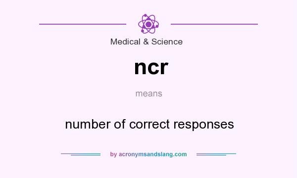 What does ncr mean? It stands for number of correct responses
