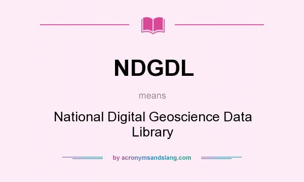 What does NDGDL mean? It stands for National Digital Geoscience Data Library