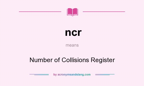 What does ncr mean? It stands for Number of Collisions Register