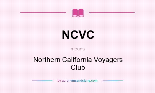 What does NCVC mean? It stands for Northern California Voyagers Club