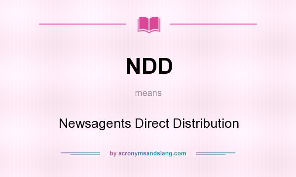 What does NDD mean? It stands for Newsagents Direct Distribution