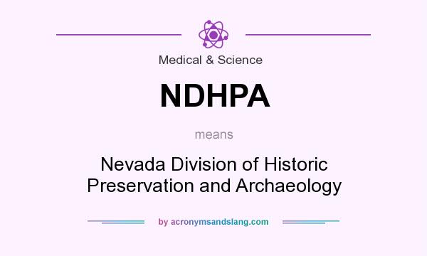 What does NDHPA mean? It stands for Nevada Division of Historic Preservation and Archaeology