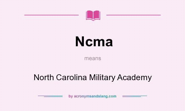 What does Ncma mean? It stands for North Carolina Military Academy