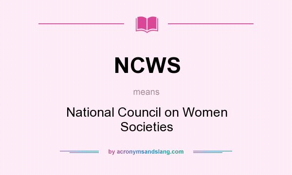 What does NCWS mean? It stands for National Council on Women Societies