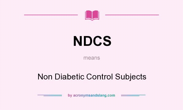 What does NDCS mean? It stands for Non Diabetic Control Subjects