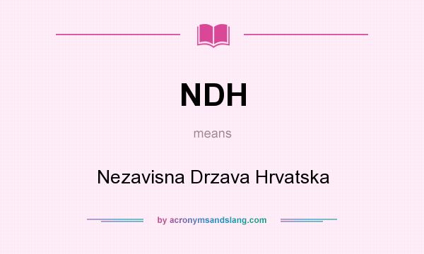 What does NDH mean? It stands for Nezavisna Drzava Hrvatska
