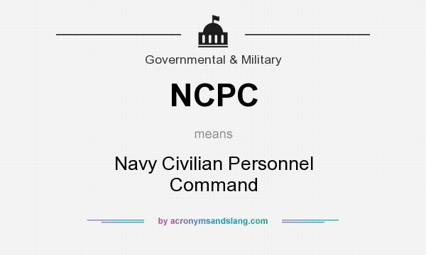 What does NCPC mean? It stands for Navy Civilian Personnel Command