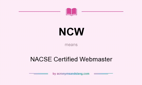 What does NCW mean? It stands for NACSE Certified Webmaster