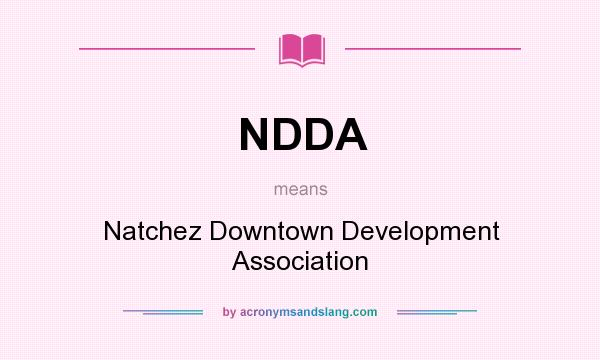 What does NDDA mean? It stands for Natchez Downtown Development Association