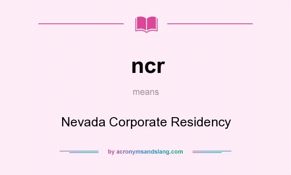 What does ncr mean? It stands for Nevada Corporate Residency