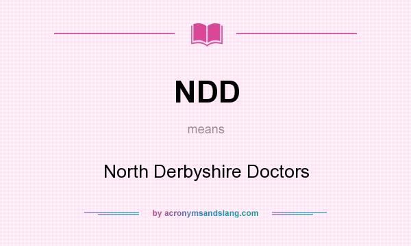 What does NDD mean? It stands for North Derbyshire Doctors