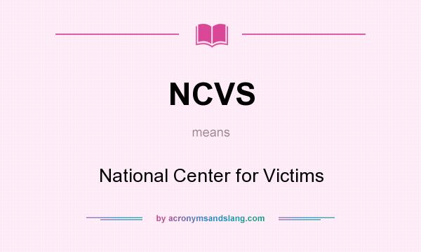 What does NCVS mean? It stands for National Center for Victims
