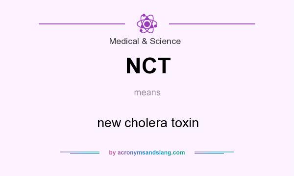 What does NCT mean? It stands for new cholera toxin
