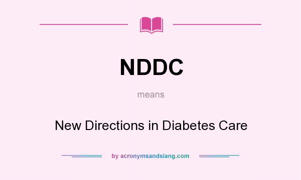 What does NDDC mean? It stands for New Directions in Diabetes Care