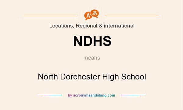 What does NDHS mean? It stands for North Dorchester High School