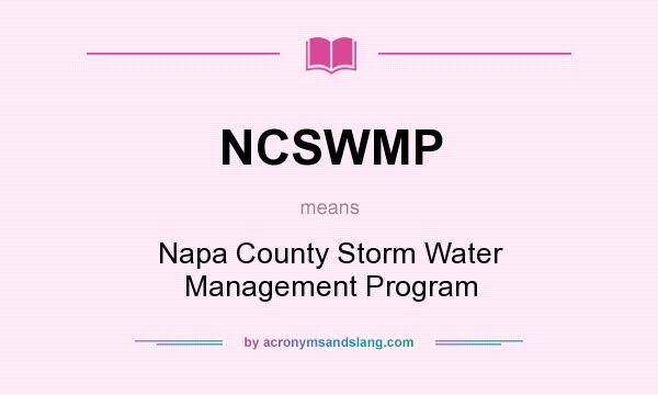 What does NCSWMP mean? It stands for Napa County Storm Water Management Program