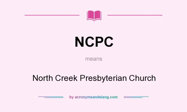 What does NCPC mean? It stands for North Creek Presbyterian Church