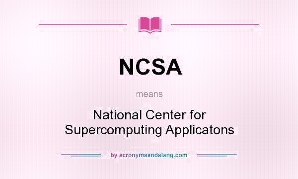 What does NCSA mean? It stands for National Center for Supercomputing Applicatons
