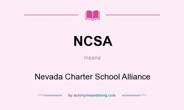 What does NCSA mean? It stands for Nevada Charter School Alliance