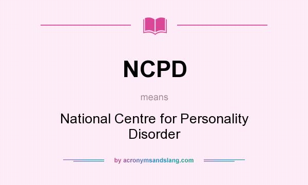 What does NCPD mean? It stands for National Centre for Personality Disorder