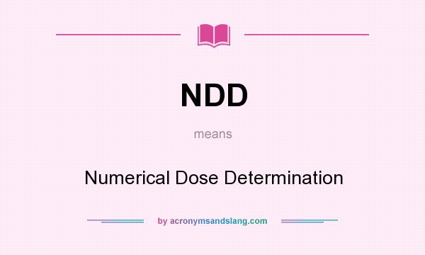 What does NDD mean? It stands for Numerical Dose Determination