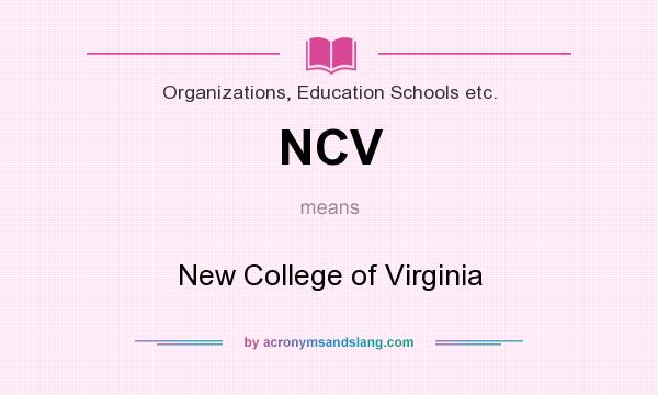 What does NCV mean? It stands for New College of Virginia