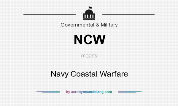 What does NCW mean? It stands for Navy Coastal Warfare