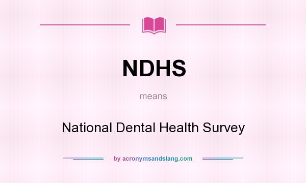 What does NDHS mean? It stands for National Dental Health Survey