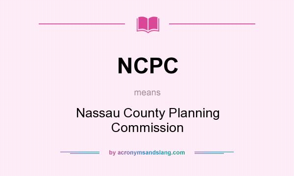 What does NCPC mean? It stands for Nassau County Planning Commission