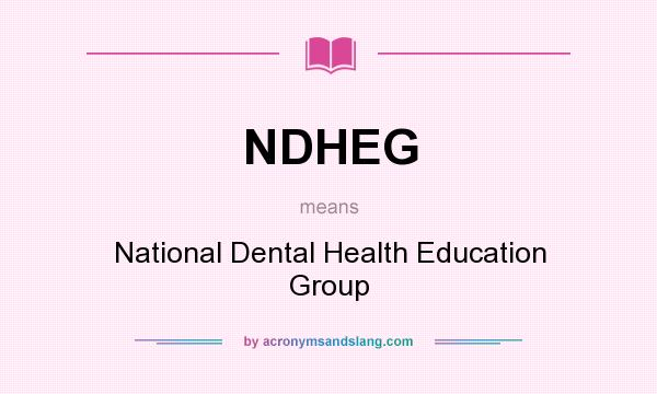 What does NDHEG mean? It stands for National Dental Health Education Group
