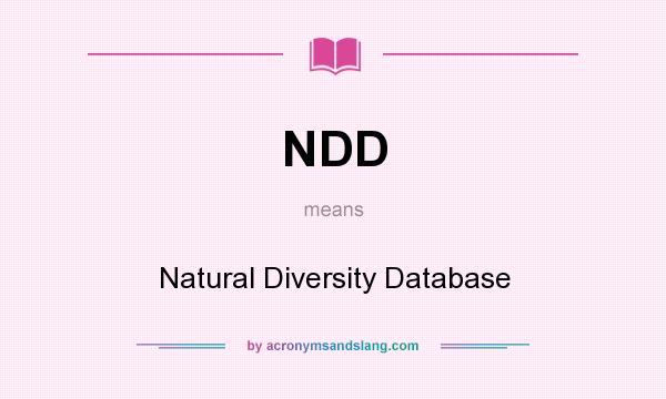 What does NDD mean? It stands for Natural Diversity Database
