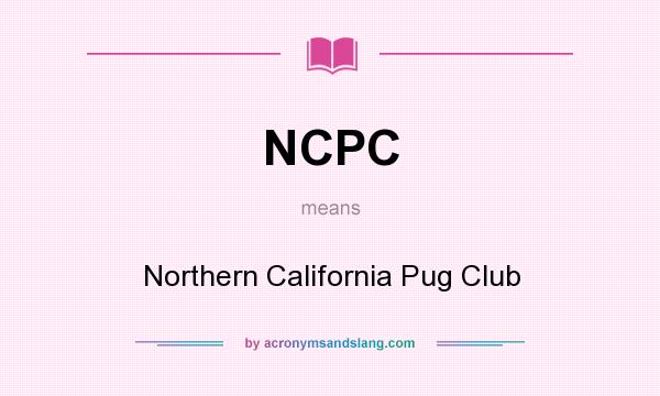 What does NCPC mean? It stands for Northern California Pug Club