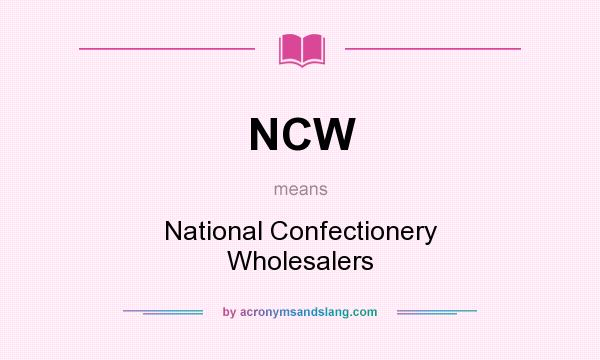What does NCW mean? It stands for National Confectionery Wholesalers