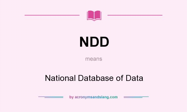 What does NDD mean? It stands for National Database of Data