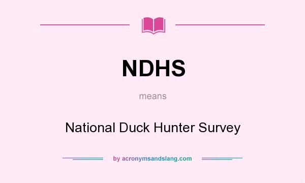 What does NDHS mean? It stands for National Duck Hunter Survey