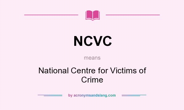 What does NCVC mean? It stands for National Centre for Victims of Crime