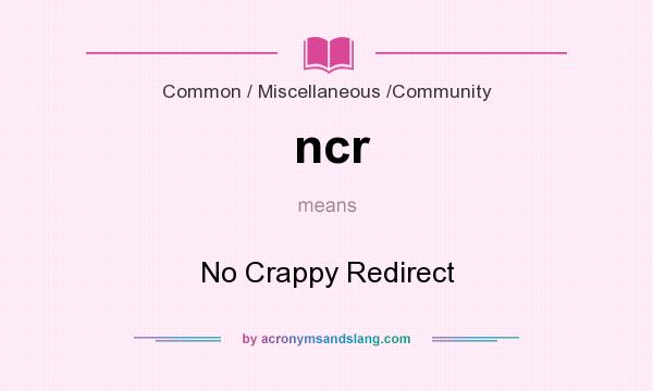 What does ncr mean? It stands for No Crappy Redirect