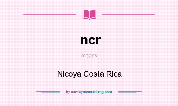 What does ncr mean? It stands for Nicoya Costa Rica