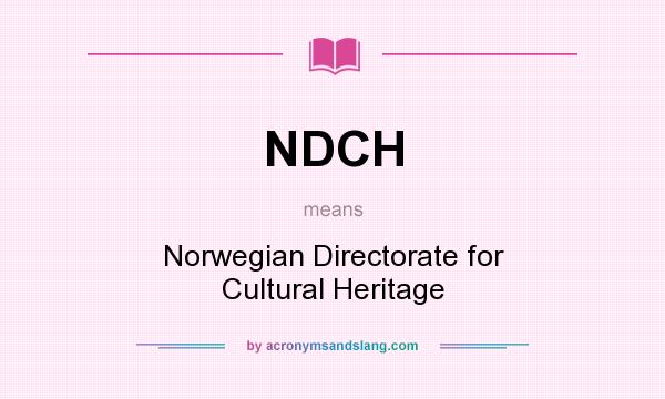 What does NDCH mean? It stands for Norwegian Directorate for Cultural Heritage