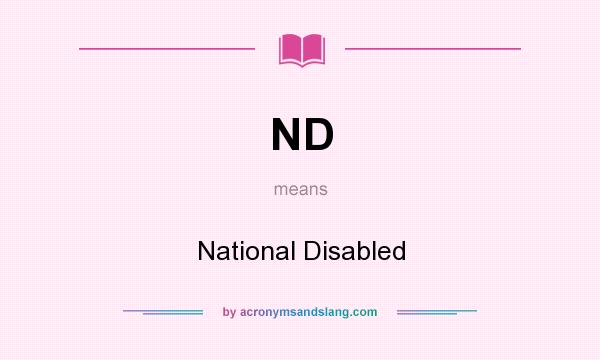 What does ND mean? It stands for National Disabled