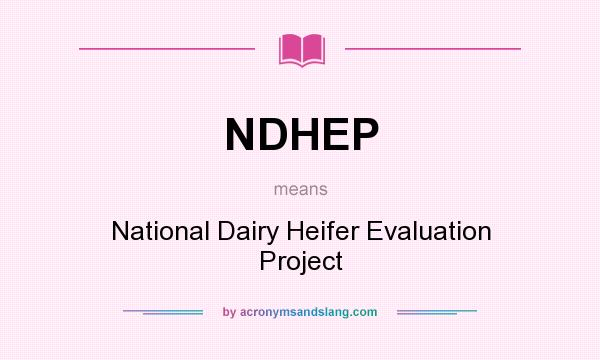 What does NDHEP mean? It stands for National Dairy Heifer Evaluation Project