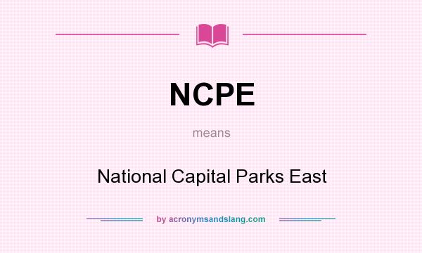 What does NCPE mean? It stands for National Capital Parks East