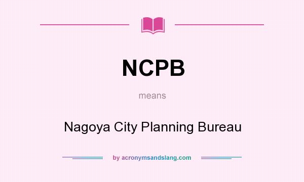 What does NCPB mean? It stands for Nagoya City Planning Bureau