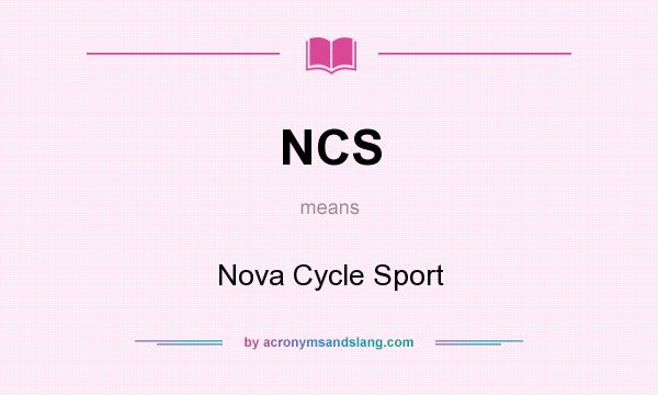 What does NCS mean? It stands for Nova Cycle Sport