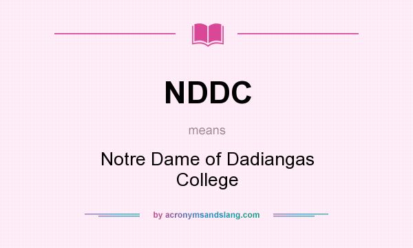 What does NDDC mean? It stands for Notre Dame of Dadiangas College