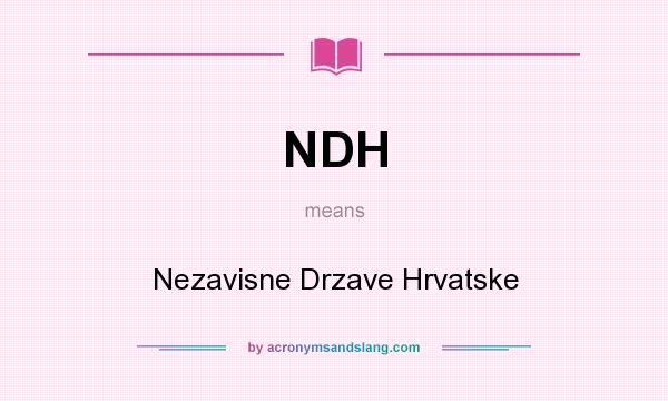 What does NDH mean? It stands for Nezavisne Drzave Hrvatske