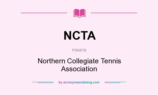 What does NCTA mean? It stands for Northern Collegiate Tennis Association